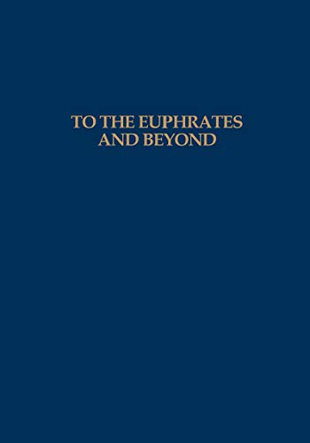 To the Euphrates and Beyond: Archaeological Studies in Honour of Maurits N van Loon