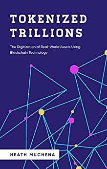 Tokenized Trillions: The Digitization of Real-World Assets Using Blockchain Technology