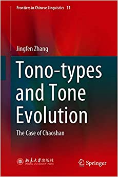 Tono-types and Tone Evolution: The Case of Chaoshan (Frontiers in Chinese Linguistics Book 11)