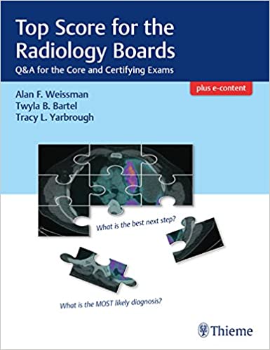 Top Score for the Radiology Boards: Q&A for the Core and Certifying Exams