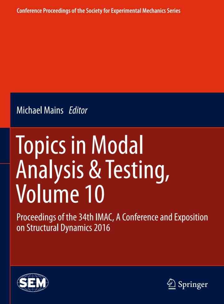 Topics in Modal Analysis & Testing, Volume 10: Proceedings of the 34th IMAC, A Conference and Exposition on Structural Dynamics 2016