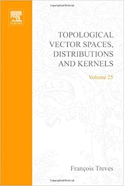 Topological Vector Spaces, Distributions and Kernels: Pure and Applied Mathematics, Vol. 25
