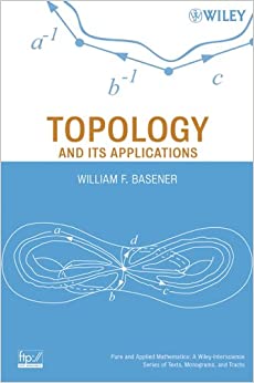 Topology and Its Applications (Pure and Applied Mathematics: A Wiley Series of Texts, Monographs and Tracts Book 70)
