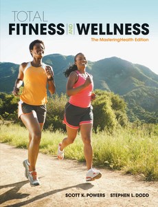Total Fitness & Wellness, The Mastering Health Edition 7th Edition by Scott K. Powers