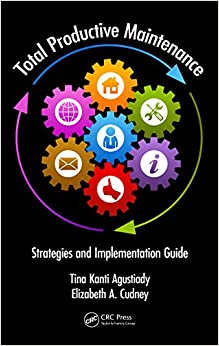 Total Productive Maintenance: Strategies and Implementation Guide (Systems Innovation Book Series)