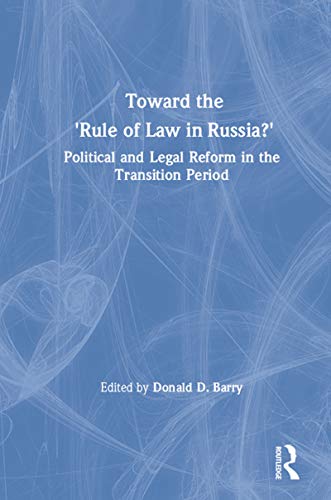 Toward the Rule of Law in Russia: Political and Legal Reform in the Transition Period