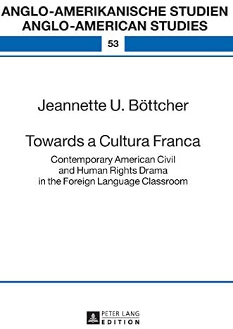 Towards a Cultura Franca: Contemporary American Civil and Human Rights Drama in the Foreign Language Classroom