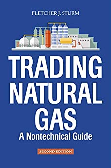 Trading Natural Gas: A Nontechnical Guide, 2nd Edition