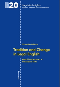 Tradition and Change in Legal English: Verbal Constructions in Prescriptive Texts