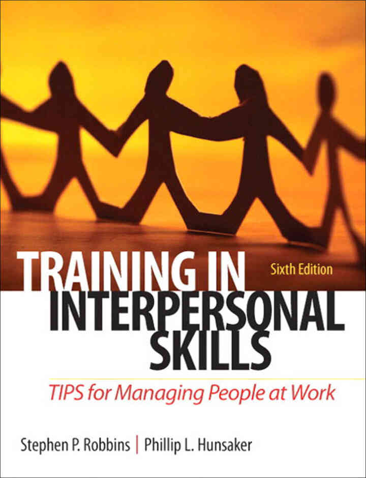 Training in Interpersonal Skills: TIPS for Managing People at Work, 6th Edition