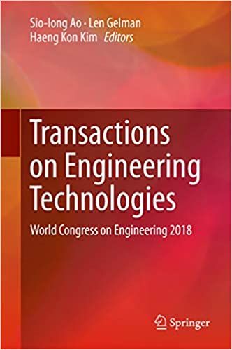 Transactions on Engineering Technologies: World Congress on Engineering 2018