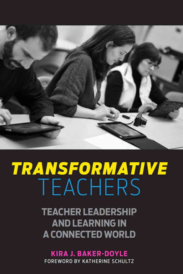 Transformative Teachers: Teacher Leadership and Learning in a Connected World