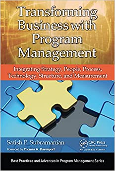 Transforming Business with Program Management: Integrating Strategy, People, Process, Technology, Structure, and Measurement (Best Practices in Portfolio, Program, and Project Management)