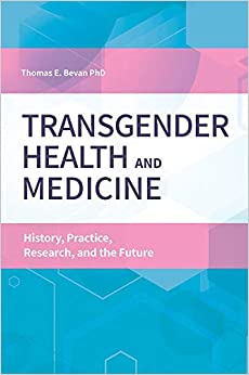 Transgender Health and Medicine: History, Practice, Research, and the Future