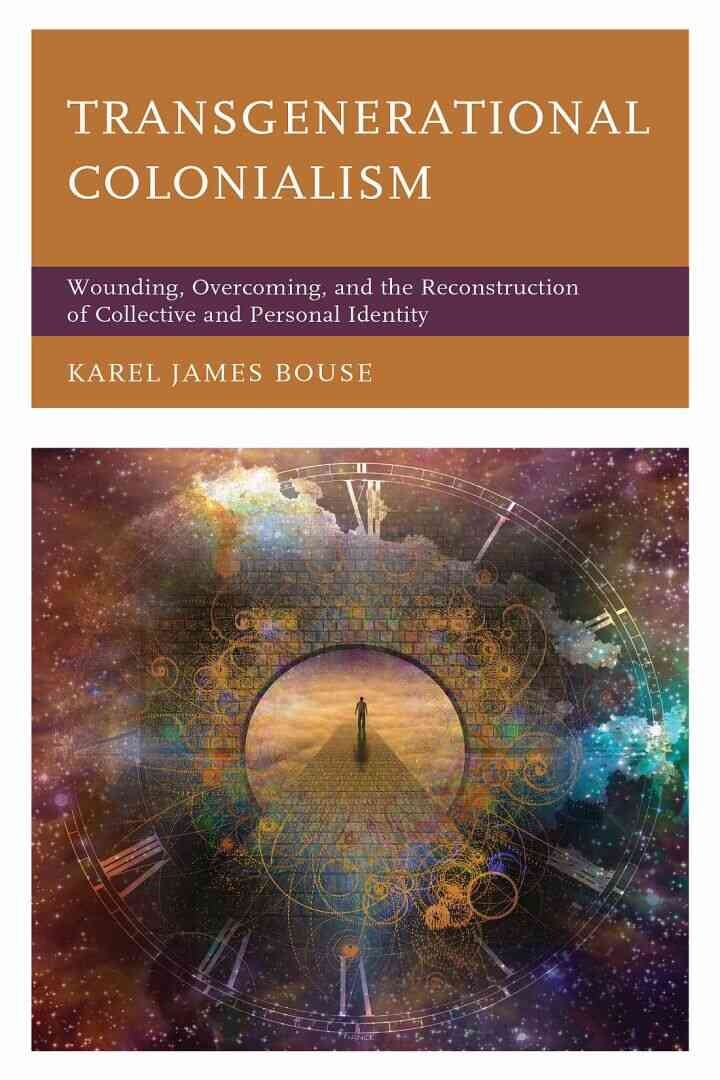 Transgenerational Colonialism: Wounding, Overcoming, and the Reconstruction of Collective and Personal Identity
