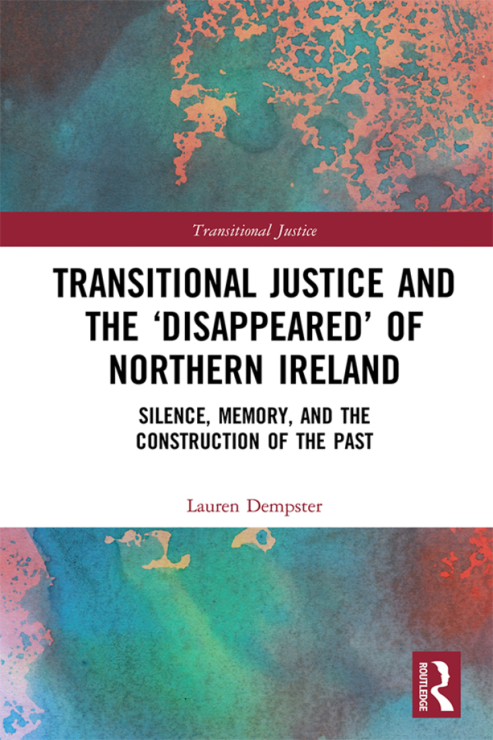 Transitional Justice and the ?Disappeared? of Northern Ireland: Silence Memory and the Construction of the Past