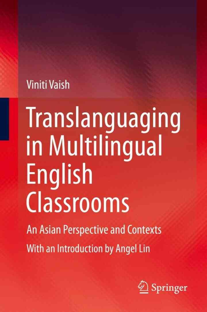 Translanguaging in Multilingual English Classrooms: An Asian Perspective and Contexts