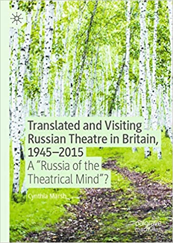 Translated and Visiting Russian Theatre in Britain, 1945���2015: A "Russia of the Theatrical Mind"?