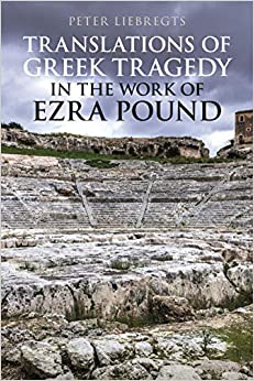 Translations of Greek Tragedy in the Work of Ezra Pound (Bloomsbury Studies in Classical Reception)