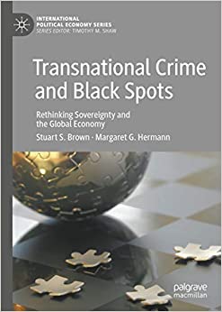 Transnational Crime and Black Spots: Rethinking Sovereignty and the Global Economy (International Political Economy Series)