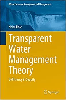 Transparent Water Management Theory: Sefficiency in Sequity (Water Resources Development and Management)