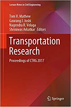 Transportation Research: Proceedings of CTRG 2017 (Lecture Notes in Civil Engineering Book 45)