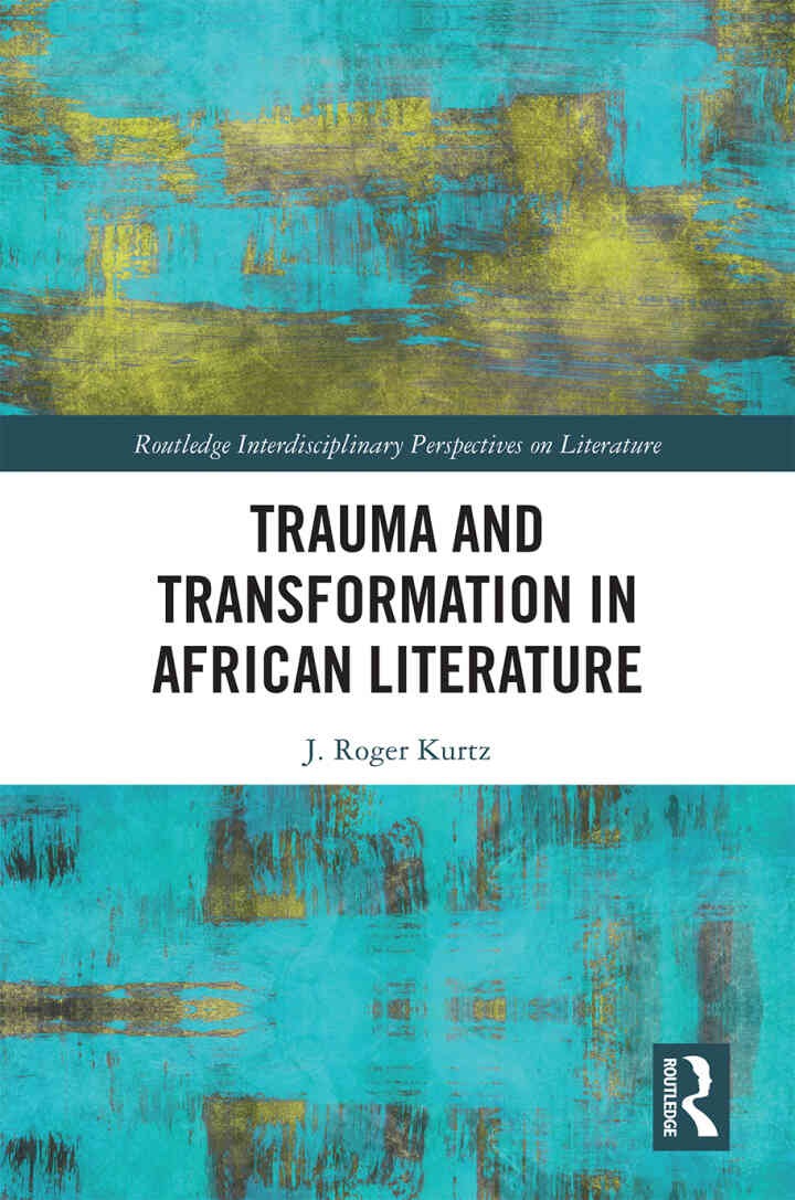 Trauma and Transformation in African Literature: Writing Wrongs, 1st Edition