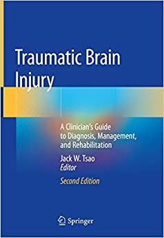 Traumatic Brain Injury: A Clinician���s Guide to Diagnosis, Management, and Rehabilitation