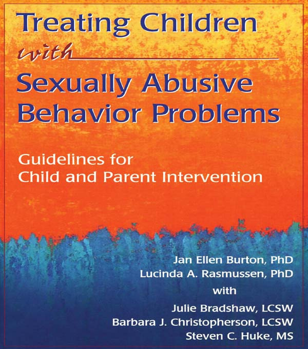 Treating Children with Sexually Abusive Behavior Problems: Guidelines for Child and Parent Intervention