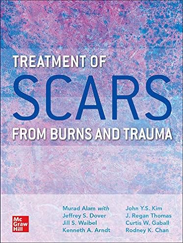Treatment of Scars from Burns and Trauma, 1st Edition