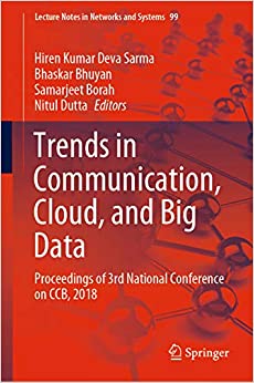 Trends in Communication, Cloud, and Big Data: Proceedings of 3rd National Conference on CCB, 2018 (Lecture Notes in Networks and Systems Book 99)