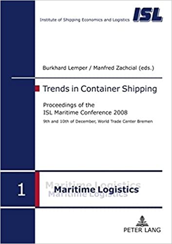 Trends in Container Shipping: Proceedings of the ISL Maritime Conference 2008- 9 th and 10 th of December, World Trade Center Bremen