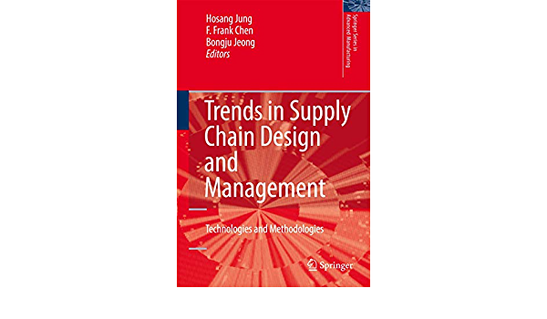 Trends in Supply Chain Design and Management: Technologies and Methodologies
