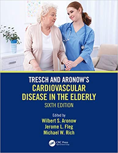 Tresch and Aronow's Cardiovascular Disease in the Elderly: Sixth Edition