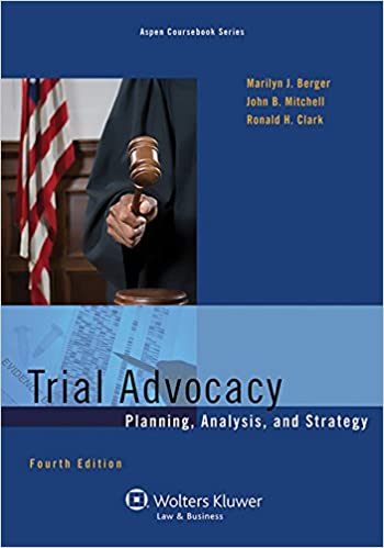 Trial Advocacy: Planning, Analysis, and Strategy, Fourth Edition (Aspen Coursebook)