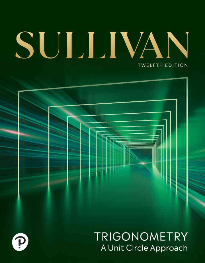 Trigonometry: A Unit Circle Approach, 12th Edition