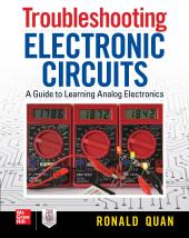 Troubleshooting Electronic Circuits: A Guide to Learning Analog Electronics