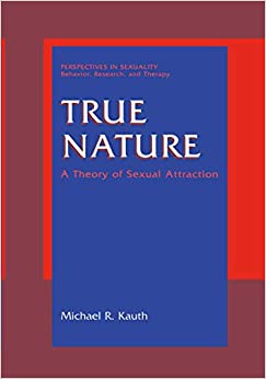 True Nature: A Theory of Sexual Attraction (Perspectives in Sexuality)