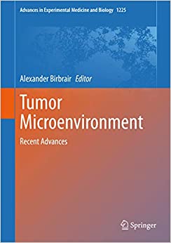 Tumor Microenvironment: Recent Advances (Advances in Experimental Medicine and Biology Book 1225)