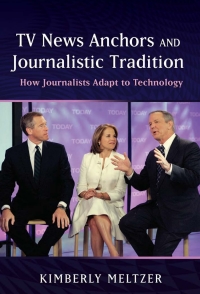 TV News Anchors and Journalistic Tradition: How Journalists Adapt to Technology