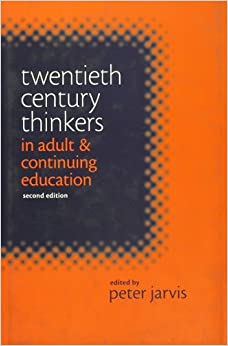 Twentieth Century Thinkers in Adult and Continuing Education