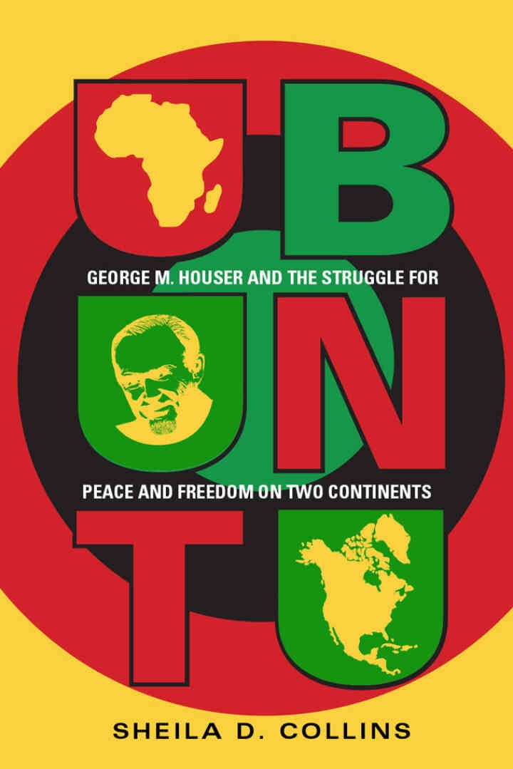 Ubuntu: George M. Houser and the Struggle for Peace and Freedom on Two Continents, 1st Edition