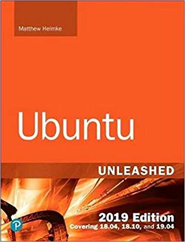 Ubuntu Unleashed 2019 Edition: Covering 18.04 18.10 19.04