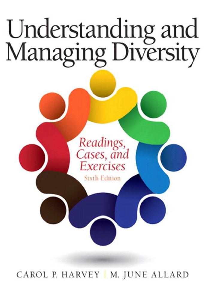 Understanding and Managing Diversity: Readings, Cases, and Exercises 6th Edition by Carol Harvey