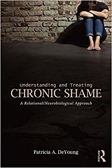 Understanding and Treating Chronic Shame: A Relational/Neurobiological Approach