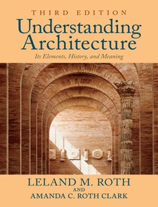Understanding Architecture Its Elements, History, and Meaning 3rd by Leland M. Roth