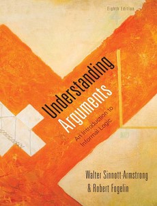 Understanding Arguments An Introduction to Informal Logic 8th by Walter Sinnott-Armstrong