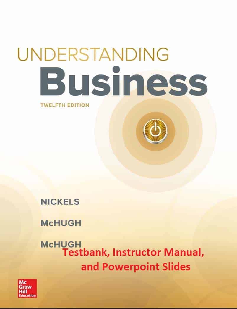 Understanding Business (12th edition) ? Testbank, Manual, Powerpoint