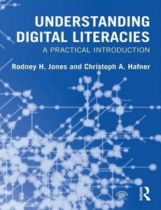 Understanding Digital Literacies A Practical Introduction by Rodney H. Jones