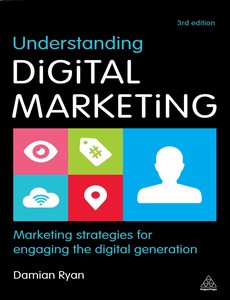 Understanding Digital Marketing Marketing Strategies for Engaging the Digital Generation 3rd by Ryan, Damian